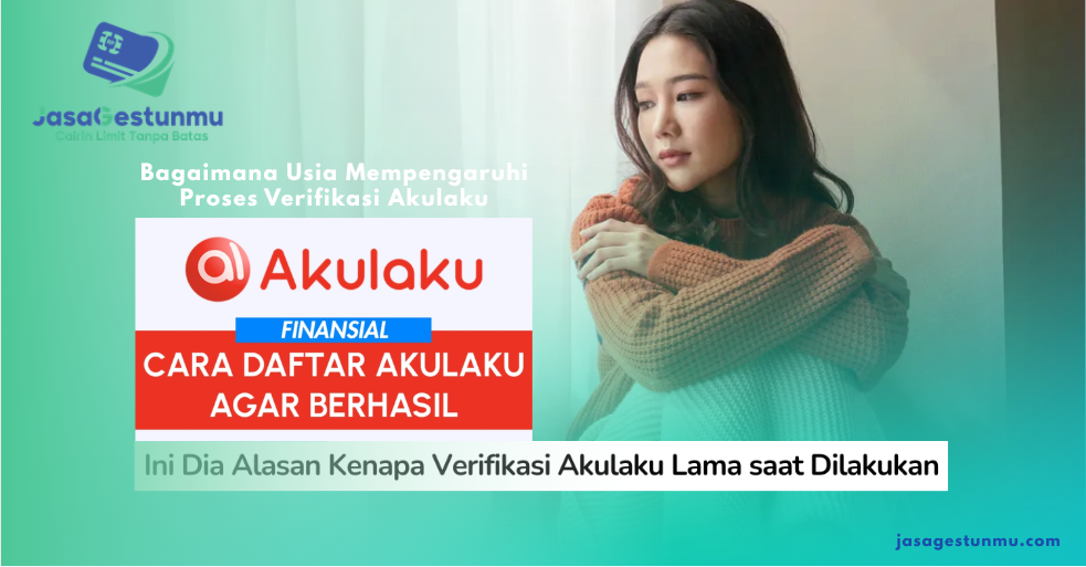 Bagaimana Usia Mempengaruhi Proses Verifikasi Akulaku