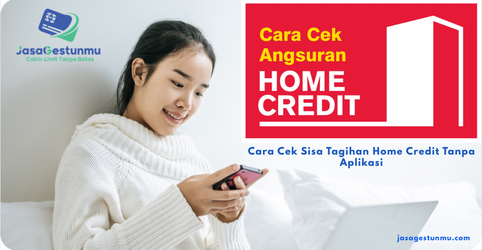 Cara Cek Sisa Tagihan Home Credit Tanpa Aplikasi
