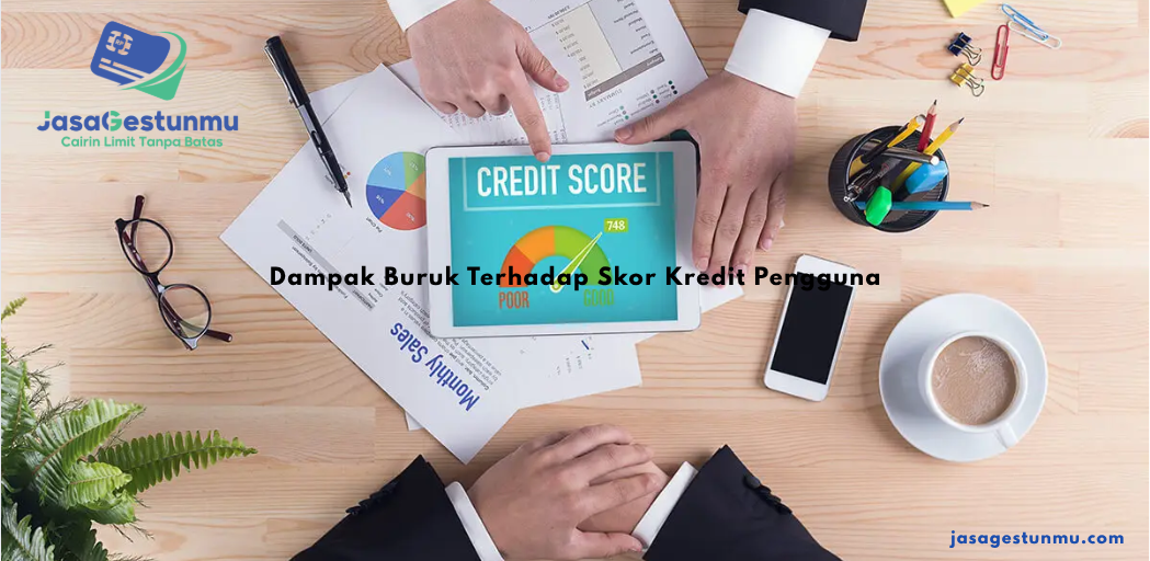 Dampak Buruk Terhadap Skor Kredit Pengguna
