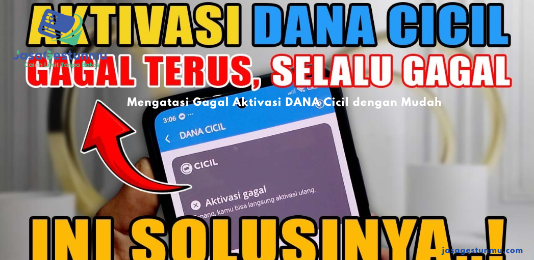 Mengatasi Gagal Aktivasi DANA Cicil dengan Mudah