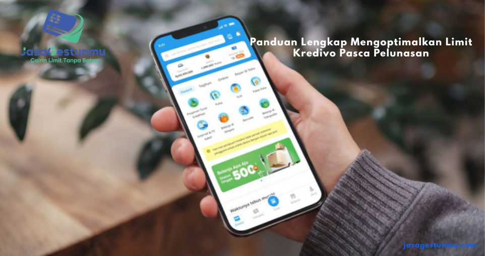 Panduan Lengkap Mengoptimalkan Limit Kredivo Pasca Pelunasan