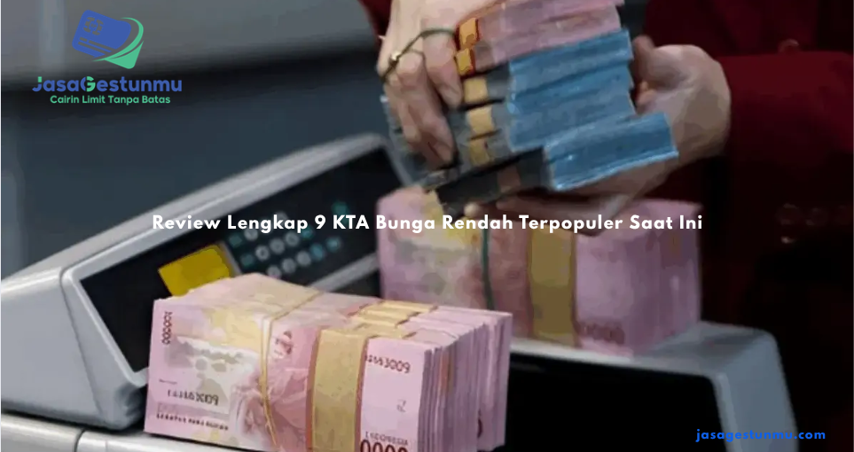 Review Lengkap 9 KTA Bunga Rendah Terpopuler Saat Ini