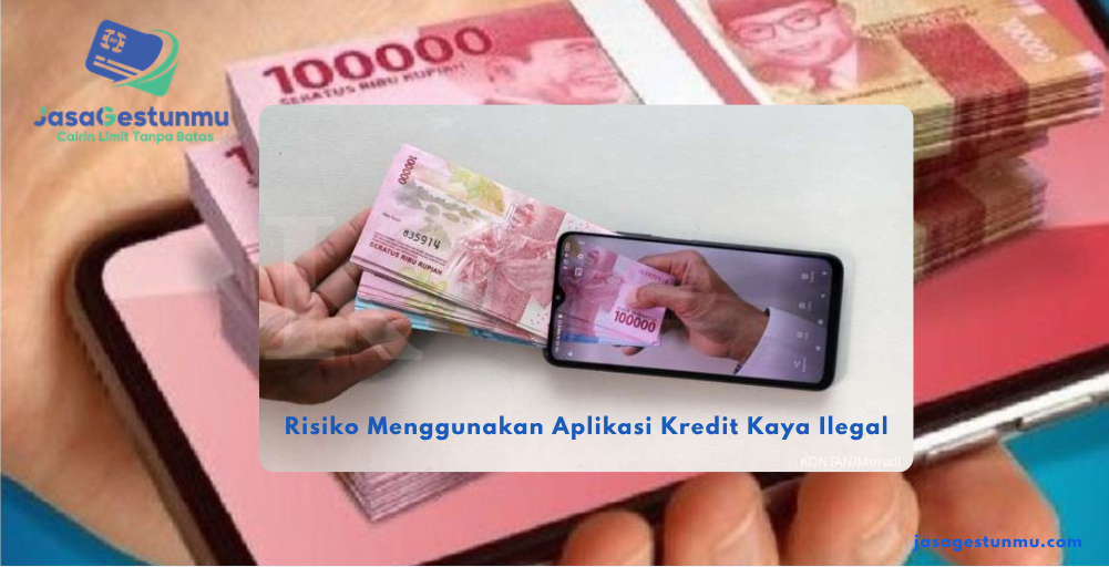Risiko Menggunakan Aplikasi Kredit Kaya Ilegal