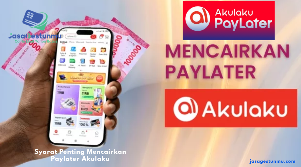 Syarat Penting Mencairkan Paylater Akulaku
