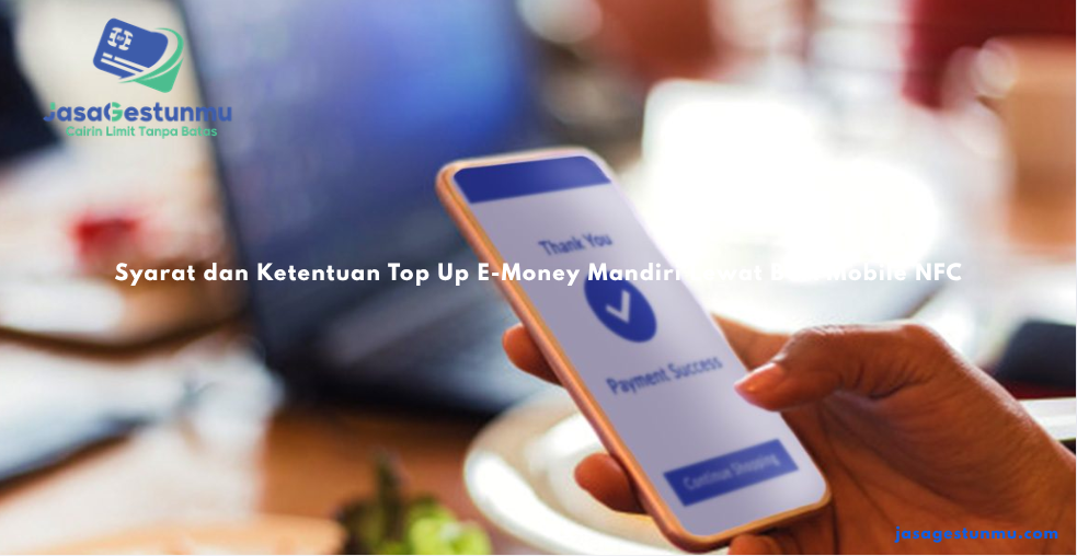 Syarat dan Ketentuan Top Up E-Money Mandiri Lewat BCA Mobile NFC