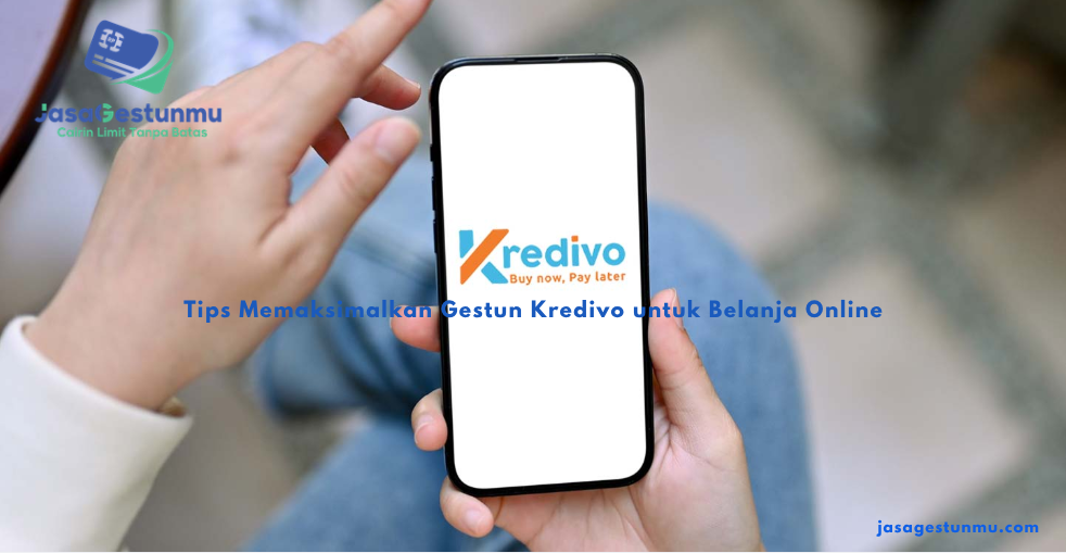 Tips Memaksimalkan Gestun Kredivo untuk Belanja Online