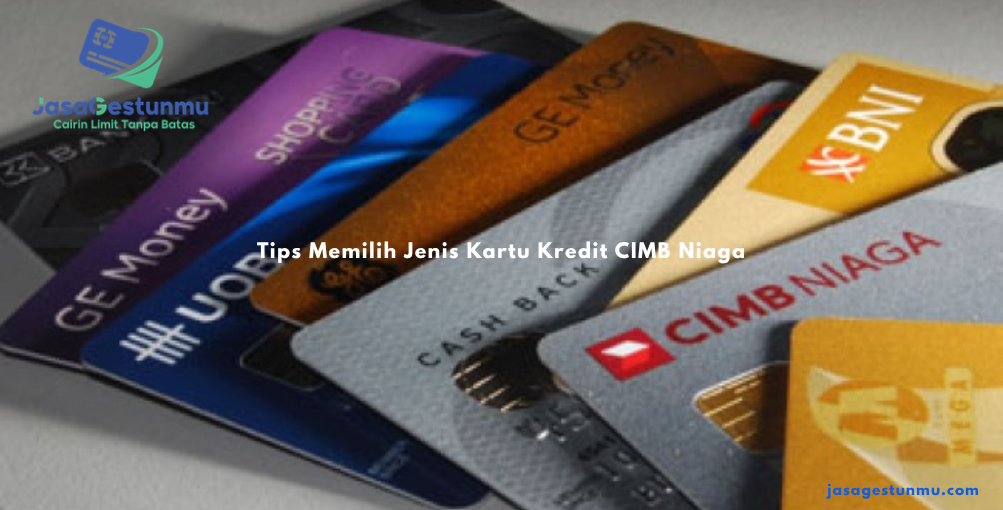 Tips Memilih Jenis Kartu Kredit CIMB Niaga