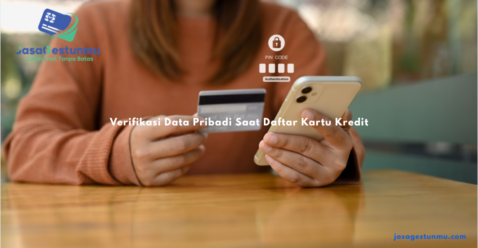 Verifikasi Data Pribadi Saat Daftar Kartu Kredit