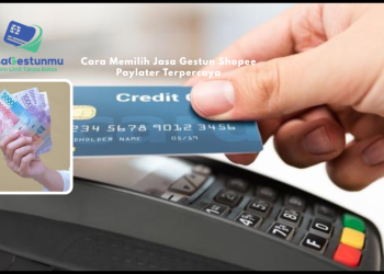 Cara Memilih Jasa Gestun Shopee Paylater Terpercaya