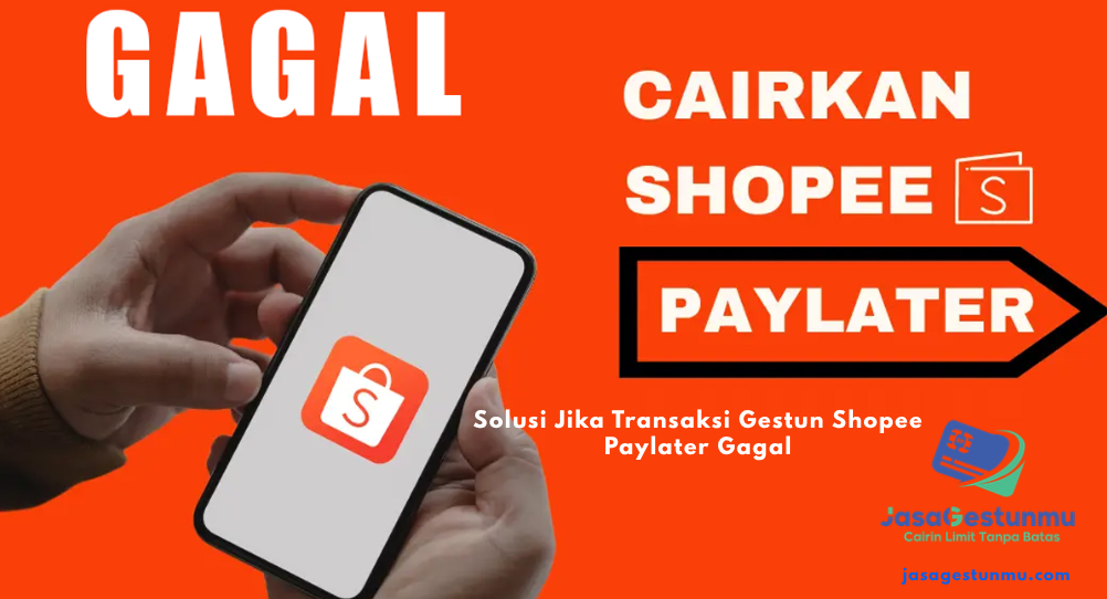 Solusi Jika Transaksi Gestun Shopee Paylater Gagal