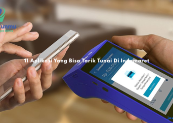 11 Aplikasi Yang Bisa Tarik Tunai Di Indomaret