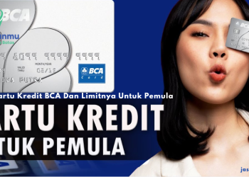 4 Jenis Kartu Kredit BCA Dan Limitnya Untuk Pemula