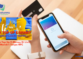 5 Cara Top Up E-Money Di Livin Mandiri Tanpa NFC
