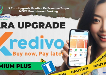 5 Cara Upgrade Kredivo Ke Premium Tanpa NPWP Dan Internet Banking