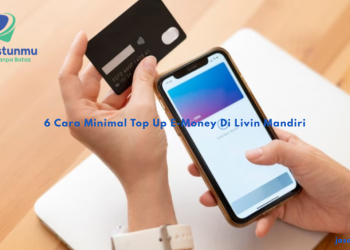 6 Cara Minimal Top Up E-Money Di Livin Mandiri