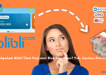 Apakah Blibli Tiket PayLater Bisa Dicairkan? Yuk, Caritau Disini!