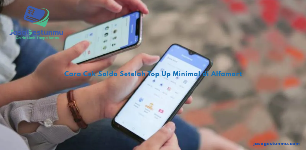 Cara Cek Saldo Setelah Top Up Minimal di Alfamart