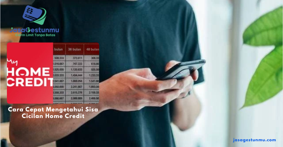 Cara Cepat Mengetahui Sisa Cicilan Home Credit