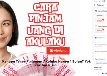 Kenapa Tenor Pinjaman Akulaku Hanya 1 Bulan? Yuk Caritau Disini!