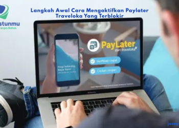 Langkah Awal Cara Mengaktifkan Paylater Traveloka Yang Terblokir