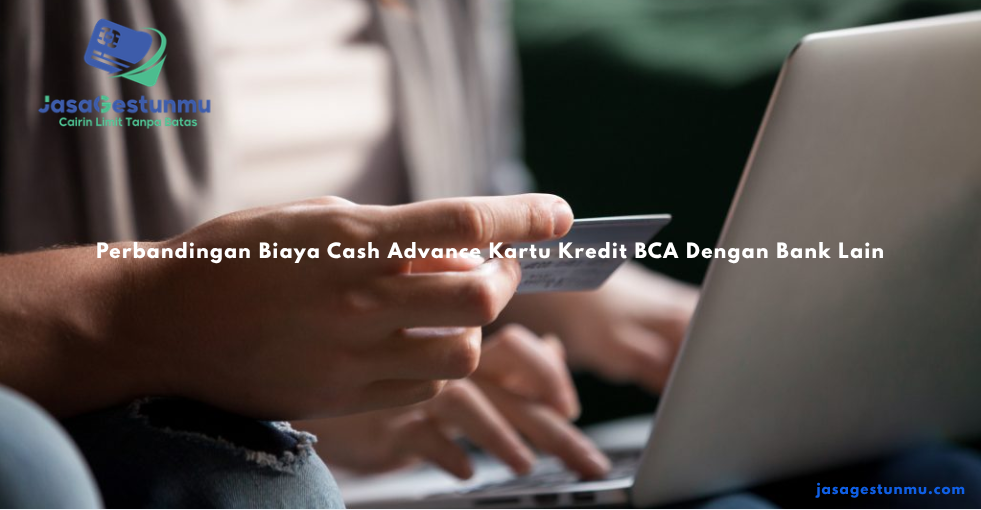 Perbandingan Biaya Cash Advance Kartu Kredit BCA Dengan Bank Lain