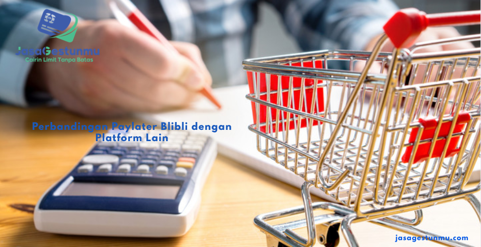 Perbandingan Paylater Blibli dengan Platform Lain