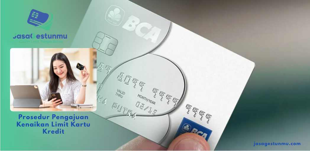 Prosedur Pengajuan Kenaikan Limit Kartu Kredit