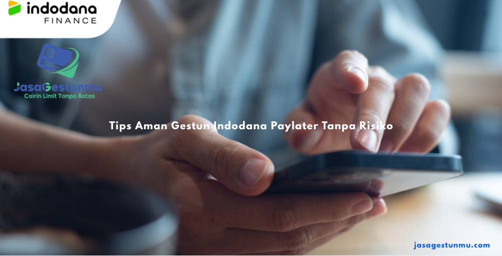 Tips Aman Gestun Indodana Paylater Tanpa Risiko